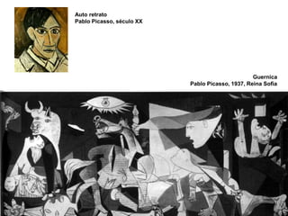 Auto retrato
Pablo Picasso, século XX
Guernica
Pablo Picasso, 1937, Reina Sofia
 