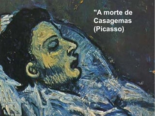 "A morte de 
Casagemas 
(Picasso)" 
 