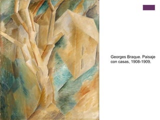 Georges Braque. Paisaje
con casas, 1908-1909.
 