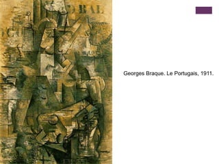 Georges Braque. Le Portugais, 1911.
 