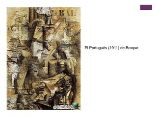 El Portugués (1911) de Braque
 