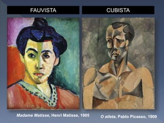 FAUVISTA CUBISTA
O atleta, Pablo Picasso, 1909Madame Matisse, Henri Matisse, 1905
 