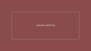 CUBISMO SINTÉTICO
 