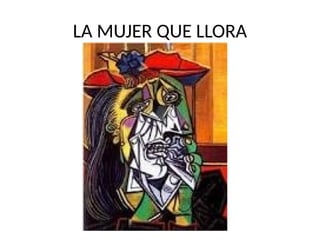 LA MUJER QUE LLORA
 