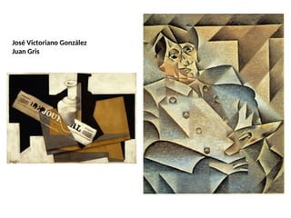 José Victoriano González
Juan Gris
 