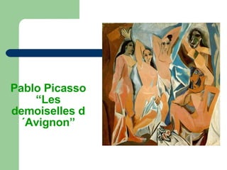 Pablo Picasso “Les demoiselles d´Avignon” 