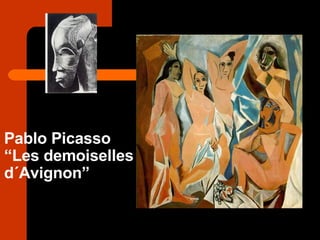 Pablo Picasso “Les demoiselles d´Avignon” 