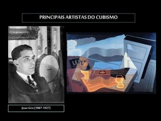 PRINCIPAISARTISTASDO CUBISMO
Vista da Baía, Juan Gris
Juan Gris (1887-1927)
 