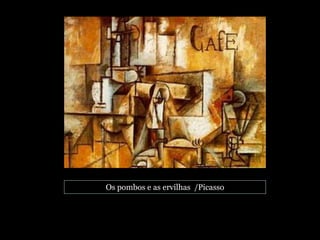 Os pombos e as ervilhas /Picasso
 