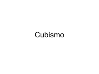 Cubismo
 