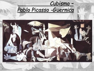 Cubismo –
Pablo Picasso -Guernica
 