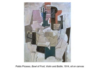 Pablo Picasso,  Bowl of Fruit, Violin and Bottle , 1914, oil on canvas 