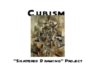 Cubism   “Shattered Drawing” Project 