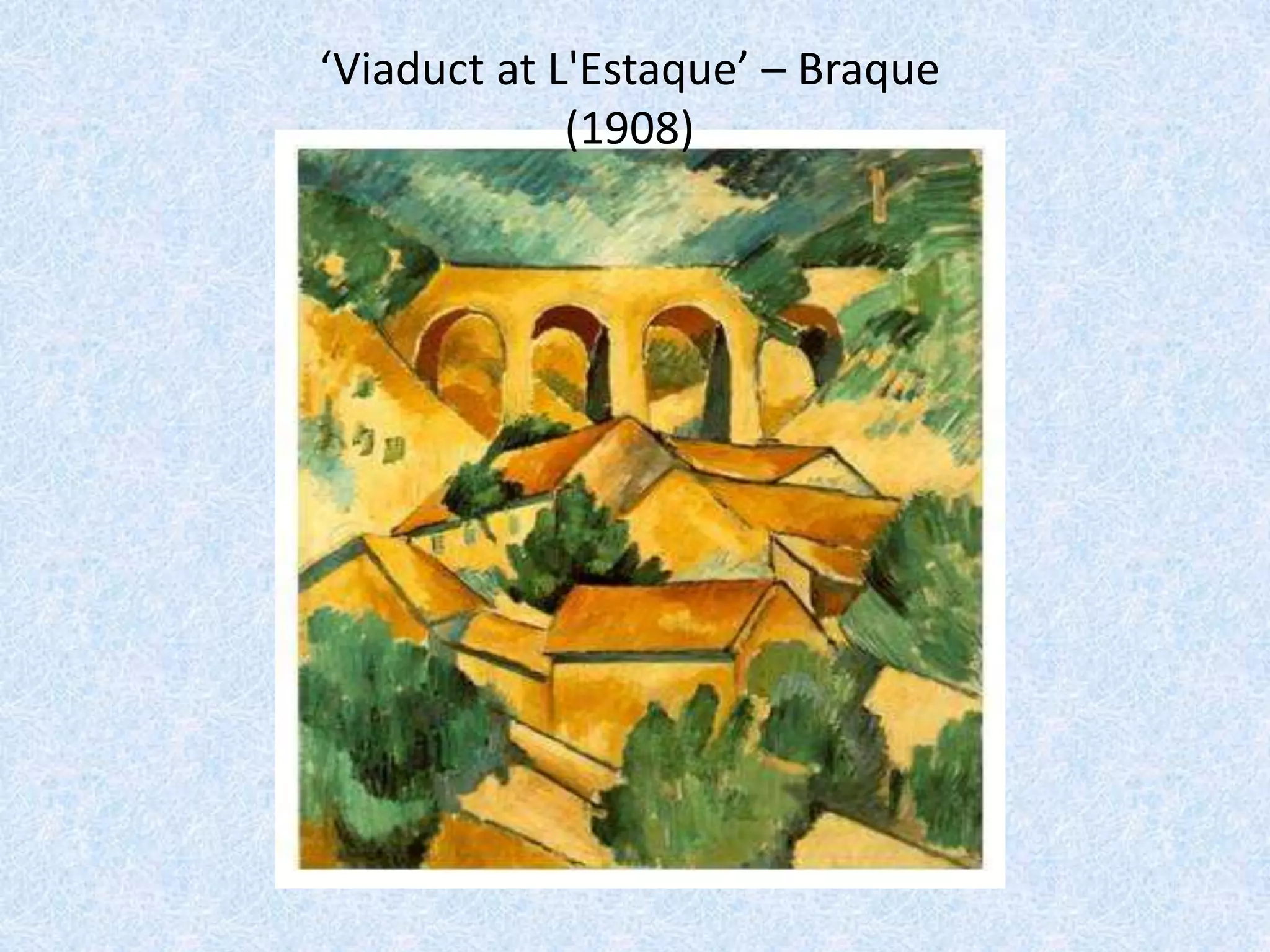 ‘Viaduct at L'Estaque’ – Braque
             (1908)
 
