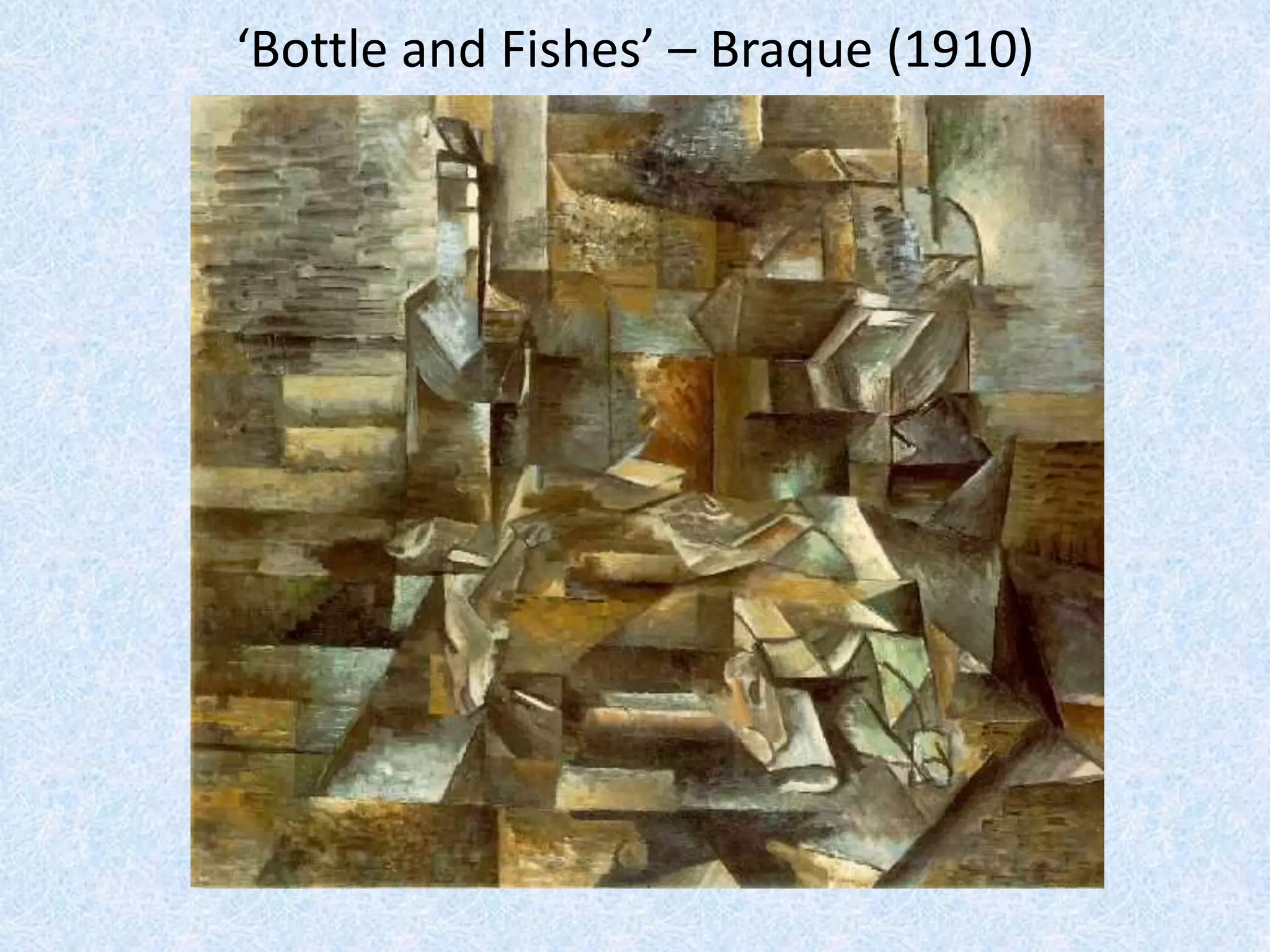 ‘Bottle and Fishes’ – Braque (1910)
 