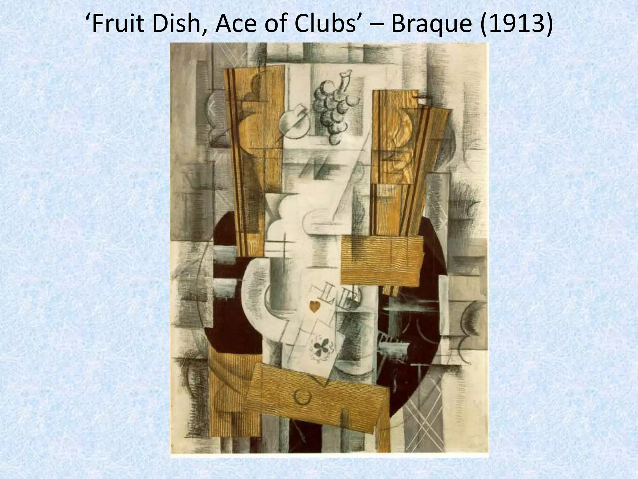 ‘Fruit Dish, Ace of Clubs’ – Braque (1913)
 
