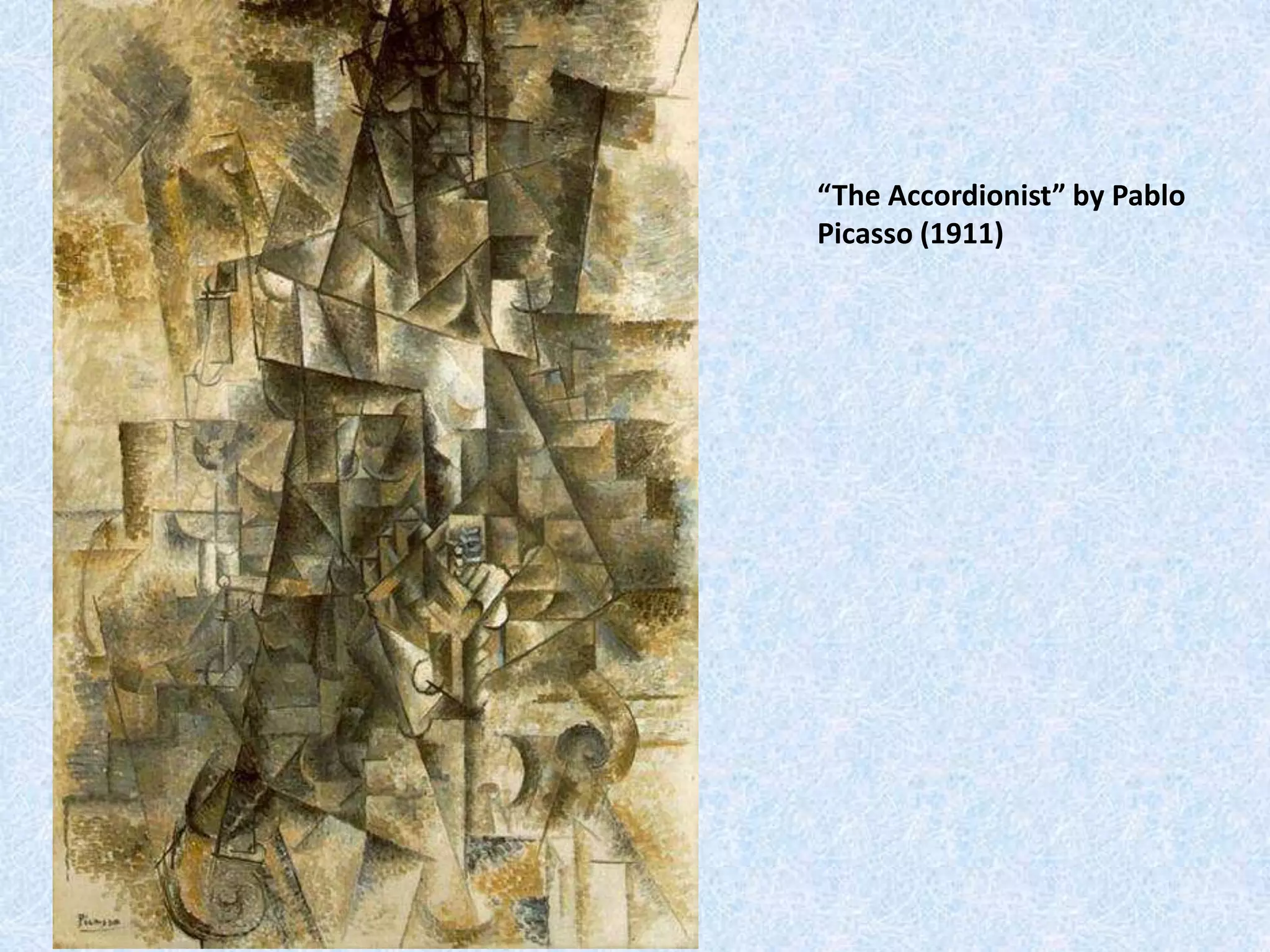 “The Accordionist” by Pablo
Picasso (1911)
 