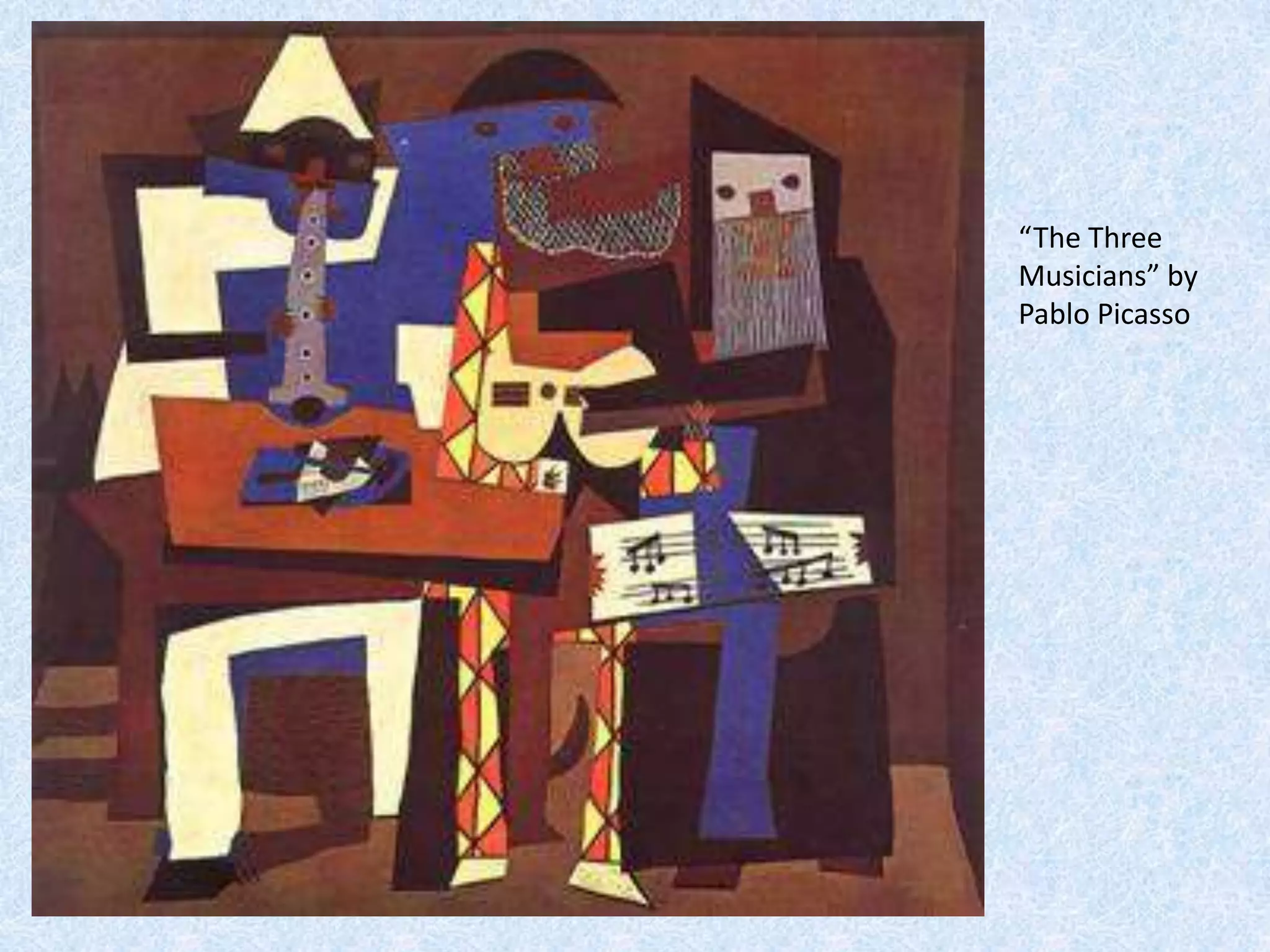 “The Three
Musicians” by
Pablo Picasso
 