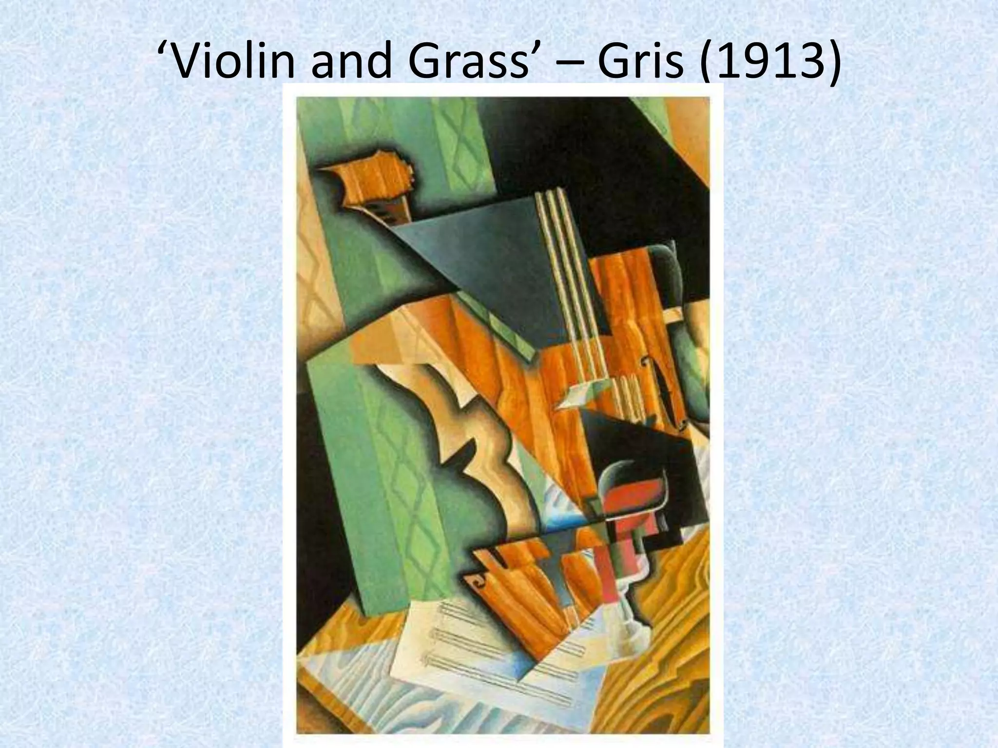 ‘Violin and Grass’ – Gris (1913)
 