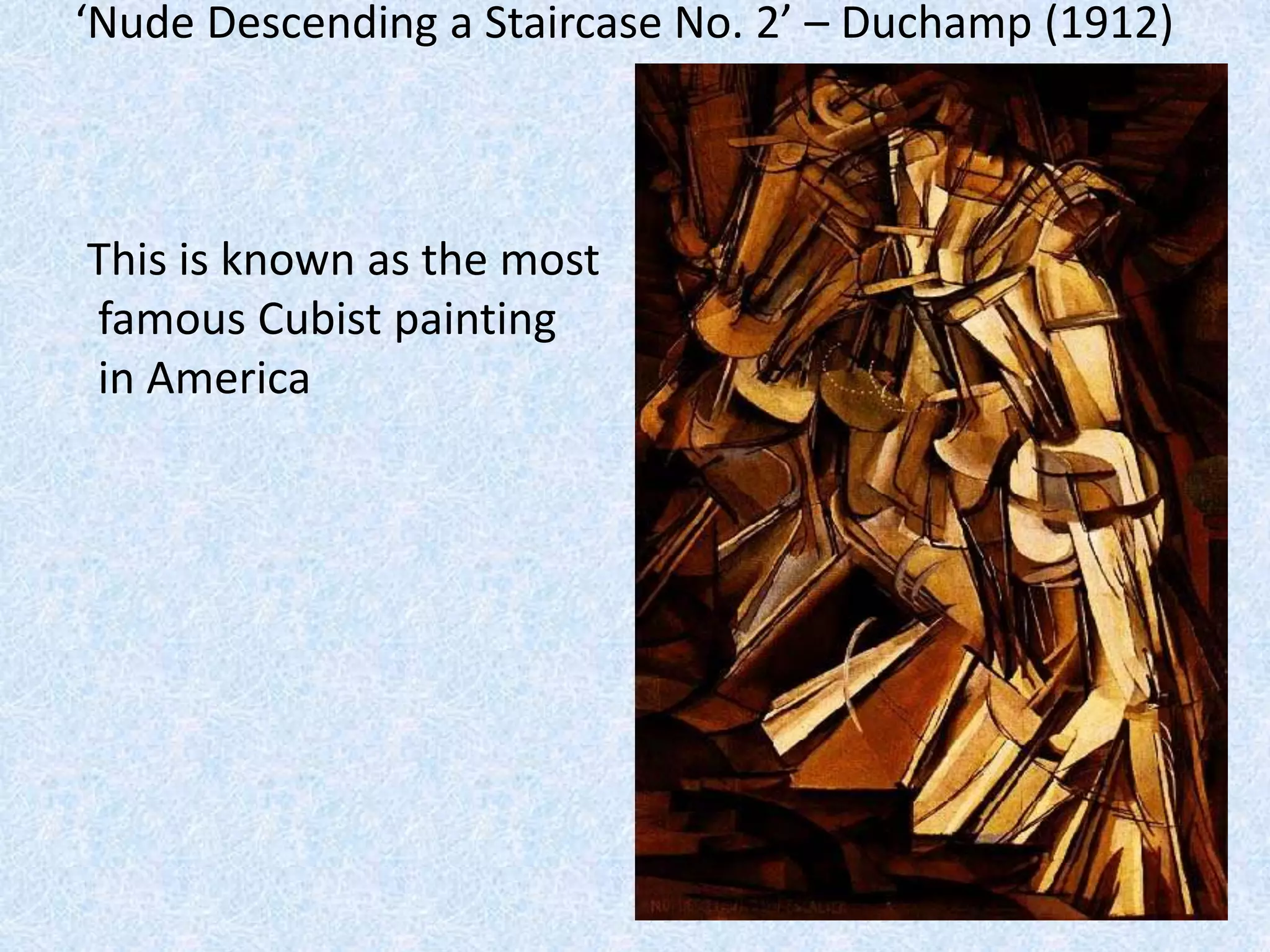 ‘Nude Descending a Staircase No. 2’ – Duchamp (1912)



This is known as the most
famous Cubist painting
in America
 