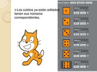 Los cubitos ya están editados
tienen sus números
correspondientes.
 