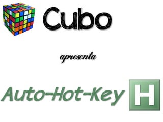 Cubo

Auto-Hot-Key
 