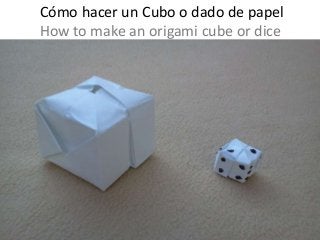 Cómo hacer un Cubo o dado de papel
How to make an origami cube or dice
 