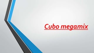 Cubo megamix
 