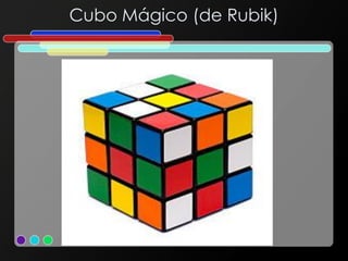 Cubo Mágico (de Rubik)
 
