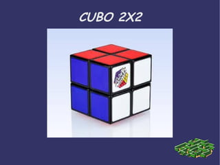 CUBO 2X2 
 