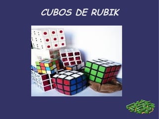 CUBOS DE RUBIK 
 