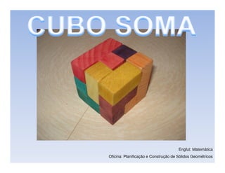 Engfut: Matemática
Oficina: Planificação e Construção de Sólidos Geométricos
 