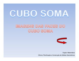 Engfut: Matemática
Oficina: Planificação e Construção de Sólidos Geométricos
 