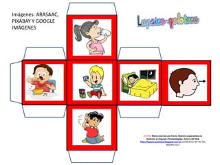 AUTOR: María José de Luis Flores. Maestra especialista en
Audición y Lenguaje-Psicopedagoga. Autora del blog
http://lapsico-goloteca.blogspot.com.es LICENCIA CC (BY-NC-SA)
MADRID 2017
Imágenes: ARASAAC,
PIXABAY Y GOOGLE
IMÁGENES
 