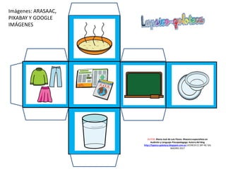 AUTOR: María José de Luis Flores. Maestra especialista en
Audición y Lenguaje-Psicopedagoga. Autora del blog
http://lapsico-goloteca.blogspot.com.es LICENCIA CC (BY-NC-SA)
MADRID 2017
Imágenes: ARASAAC,
PIXABAY Y GOOGLE
IMÁGENES
 