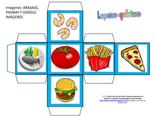 AUTOR: María José de Luis Flores. Maestra especialista en
Audición y Lenguaje-Psicopedagoga. Autora del blog
http://lapsico-goloteca.blogspot.com.es LICENCIA CC (BY-NC-SA)
MADRID 2017
Imágenes: ARASAAC,
PIXABAY Y GOOGLE
IMÁGENES
 