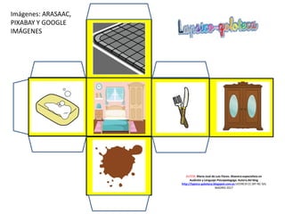 AUTOR: María José de Luis Flores. Maestra especialista en
Audición y Lenguaje-Psicopedagoga. Autora del blog
http://lapsico-goloteca.blogspot.com.es LICENCIA CC (BY-NC-SA)
MADRID 2017
Imágenes: ARASAAC,
PIXABAY Y GOOGLE
IMÁGENES
 