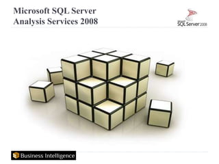 Microsoft SQL Server
Analysis Services 2008
 