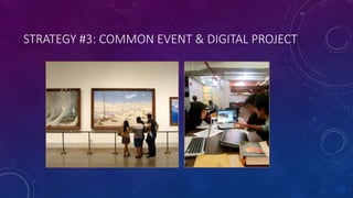 STRATEGY #3: COMMON EVENT & DIGITAL PROJECT
 