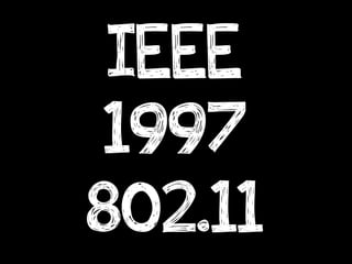 IEEE
1997
802.11
 