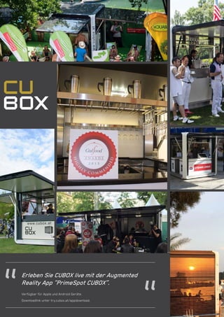 ENERGIZE YOUR PRIME SPOTS
www.yourdomain.com n office@yourdomain.com n phone: 369 258 147
10
zLa
Erleben Sie CUBOX live mit der Augmented
Reality App “PrimeSpot CUBOX”.
Verfügbar für Apple und Android Geräte.
Downloadlink unter try.cubox.at/appdownload.
 
