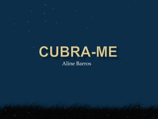 CUBRA-ME Aline Barros 