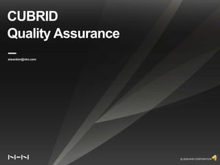 CUBRID Quality Assurance siwankim@nhn.com ⓒ 2009 NHN CORPORATION 