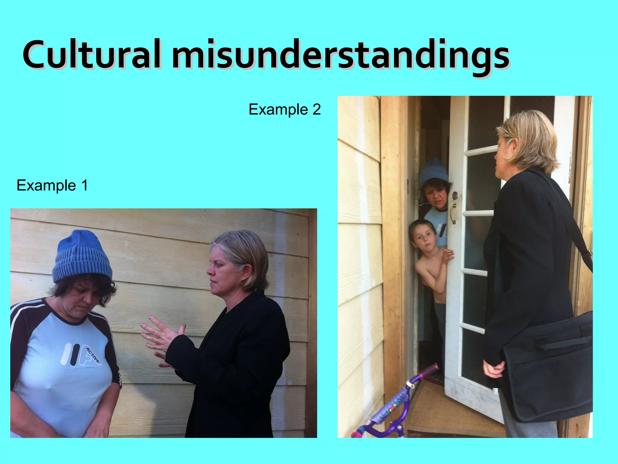 Cultural misunderstandings
            Example 2



Example 1
 