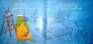 INTOU DE AZUL
FICOU UM SONHO!
MAS É UM PESADELOMEDONHO
ESSA GENTE INVEJOSA
VAI DIZER NA MINHA CARA
QUE COPIEI DOS OLHOS DA IARA.
P
14 15
 