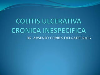 DR. ARSENIO TORRES DELGADO R2CG
 