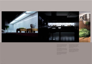 L’efficace illuminazione sottopensile sottolinea     Die Nischenbeleuchtung mit Leuchtpaneelen
    la linearità e la razionalità degli elementi della   unterstreicht die lineare und rationelle
    cucina Mood, ben attrezzati per contenere            Gestaltung der Elemente, die viel perfekt
    stoviglie ed alimenti in uno spazio aperto,          organisierten Platz bieten für Geschirr und
    liberamente articolato.                              Lebensmittel, in einem offenen, frei
                                                         gegliederten Raum.
    The effective lighting in the bottom of the
    wall unit emphasises the streamlined, rational       La eficaz iluminación bajo el mueble de
    look of the Mood kitchen units, well equipped        pared destaca la linealidad y racionalidad de
    to take cooking utensils and food in an open,        los elementos de la cocina Mood, todos bien
    freely structured space.                             equipados para contener la vajilla y los
                                                         alimentos en un espacio abierto con gran
    L’éclairage efficace du fond des hauts met en        libertad de diagramación.
    avant la linéarité et la rationalité des éléments
    de la cuisine Mood, équipés pour ranger
    vaisselle et aliments dans un espace ouvert,
    librement articulé.




6                                                                                                        7
 