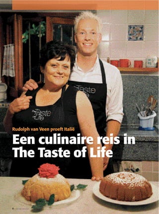 8 • WINTER 2008/2009
Rudolph van Veen proeft Italië
Een culinaire reis in
The Taste of Life
 