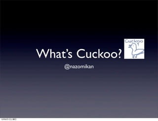 Whats Cuckoo?
@nazomikan
1361
 