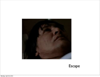 Escape

Monday, April 26, 2010
 